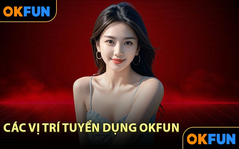 Các Vị Trí Tuyển Dụng OKFUN
