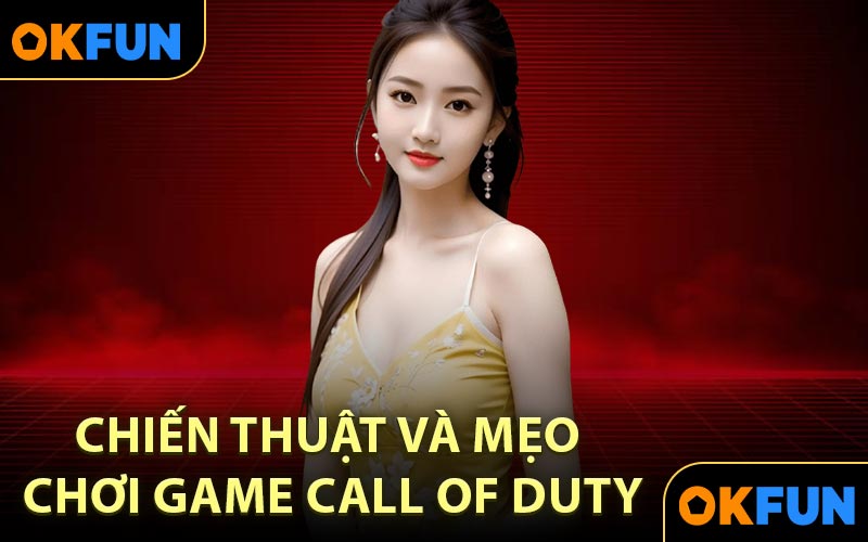 Chiến thuật và mẹo chơi Game Call of Duty